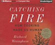 Catching Fire: How Cooking Made Us Human