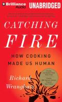 Catching Fire: How Cooking Made Us Human