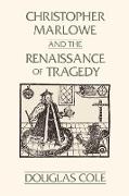 Christopher Marlowe and the Renaissance of Tragedy