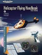 Helicopter Flying Handbook: Faa-H-8083-21a