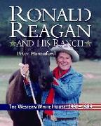 Ronald Reagan and His Ranch: The Western White House 1981-1989