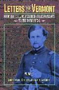 Letters to Vermont: From Her Civil War Soldier Correspondents to the Home Press Volume 2