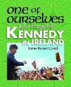 One of Ourselves: John Fitzgerald Kennedy in Ireland