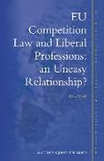Eu Competition Law and Liberal Professions: An Uneasy Relationship?