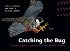 Catching the Bug: A Sound Approach Guide to the Birds of Poole Harbour