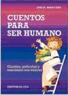 Cuentos para ser humano. Cuentos, películas y canciones con valores