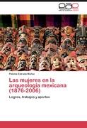 Las mujeres en la arqueología mexicana (1876-2006)