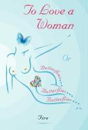 To Love a Woman or Butterflies, Butterflies, Butterflies