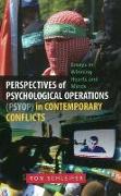 Perspectives of Psychological Operations (Psyop) in Contemporary: Conflicts: Essays in Winning Hearts and Minds