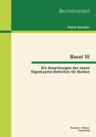 Basel III - Die Auswirkungen der neuen Eigenkapital-Definition für Banken