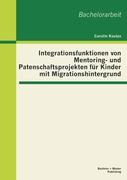 Integrationsfunktionen von Mentoring- und Patenschaftsprojekten für Kinder mit Migrationshintergrund