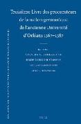 Troisième Livre Des Procurateurs de la Nation Germanique de l'Ancienne Université d'Orléans 1567-1587: Texte Des Rapports Des Procurateurs