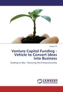 Venture Capital Funding - Vehicle to Convert Ideas into Business