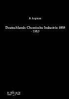 Deutschlands Chemische Industrie 1888 - 1913