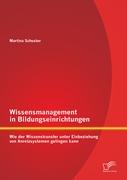 Wissensmanagement in Bildungseinrichtungen: Wie der Wissenstransfer unter Einbeziehung von Anreizsystemen gelingen kann