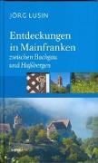 Entdeckungen in Mainfranken