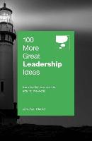 100 More Great Leadership Ideas: From Successful Leaders and Managers Around the World