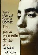 José Manuel García Gómez : un poeta en medio de las olas