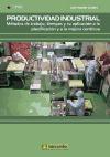 Productividad industrial : métodos de trabajo, tiempos y su aplicación a la planificación y a la mejora continúa