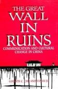 The Great Wall in Ruins: Communication and Cultural Change in China