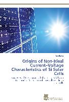Origins of Non-Ideal Current¿Voltage Characteristics of Si Solar Cells