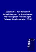 Gesetz über den Handel mit Berechtigungen zur Emission von Treibhausgasen (Treibhausgas- Emissionshandelsgesetz - TEHG)