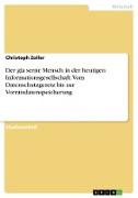 Der gla¿serne Mensch in der heutigen Informationsgesellschaft: Vom Datenschutzgesetz bis zur Vorratsdatenspeicherung