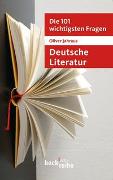 Die 101 wichtigsten Fragen: Deutsche Literatur
