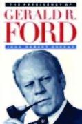 The Presidency of Gerald R. Ford