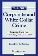 Corporate and White Collar Crime: Select Cases, Statutory Supplement and Documents 2011-2012