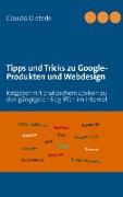 Tipps und Tricks zu Google-Produkten und Webdesign