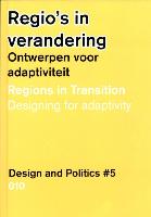 Design and Politics No. 5: Regions in Transition: Designing for Adaptivity