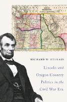 Lincoln and Oregon Country Politics in the Civil War Era