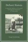 Defiant Sisters: A Social History of Finnish Immigrant Women in Canada