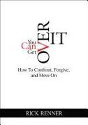 You Can Get Over It: How to Confront, Forgive, and Move on