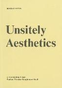 Surface Tension Supplement No. 6: Unsitely Aesthetics: Uncertain Practices in Contemporary Art