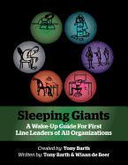 Sleeping Giants: A Wake-Up Guide for First Line Leaders of All Organizations