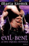 Evil-Bent: A Two Equals Novella