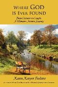 Where God Is Ever Found, From Cloister to Couple, a Woman's Autumn Journey