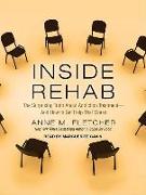 Inside Rehab: The Surprising Truth about Addiction Treatment - And How to Get Help That Works