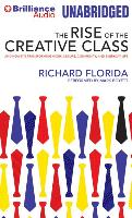 The Rise of the Creative Class: And How It's Transforming Work, Leisure, Community, and Everyday Life