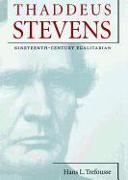 Thaddeus Stevens: Nineteenth-Century Egalitarian