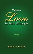 When Love Is Not Enough