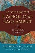 Recovering the Evangelical Sacrament: Baptisma Semper Reformandum