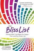 The Bliss List: Discover What Truly Makes You Happy--Then Land Your Dream Job