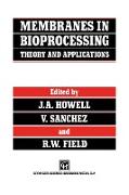 Membranes in Bioprocessing: Theory and Applications