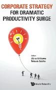 Corporate Strategy for Dramatic Productivity Surge