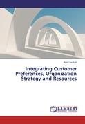 Integrating Customer Preferences, Organization Strategy and Resources