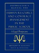 Instructor's Manual for Human Resource & Contract Management in the Public School