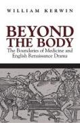 Beyond the Body: The Boundaries of Medicine and English Renaissance Drama